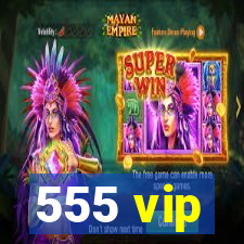 555 vip